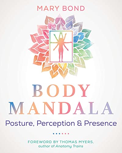 Body Mandala: Posture, Perception, and Presence von Healing Arts Press