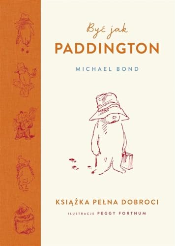 Być jak Paddington: Książka pełna dobroci