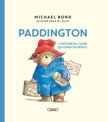 Paddington - L'histoire de l'ours qui venait du Pérou - Nouvelle édition Paddington - L'histoire de l'ours qui venait du Pérou - Nouvelle édition von MICHEL LAFON