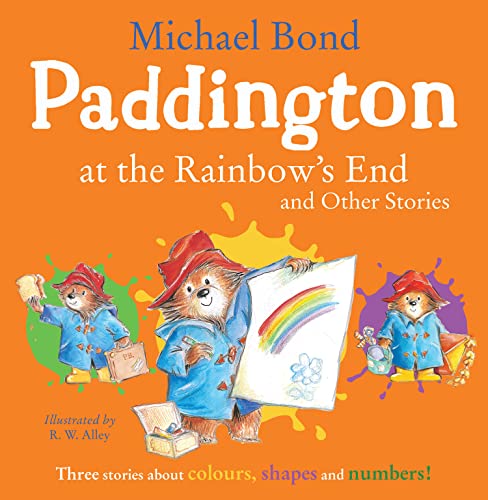Paddington at the Rainbow’s End and Other Stories: Learning colours, numbers and shapes is fun with Paddington Bear! von HarperCollinsChildren’sBooks