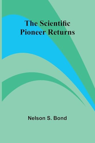 The Scientific Pioneer Returns von Alpha Editions