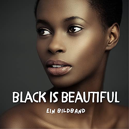 Black is beautiful: Ein Bildband von 27 Amigos
