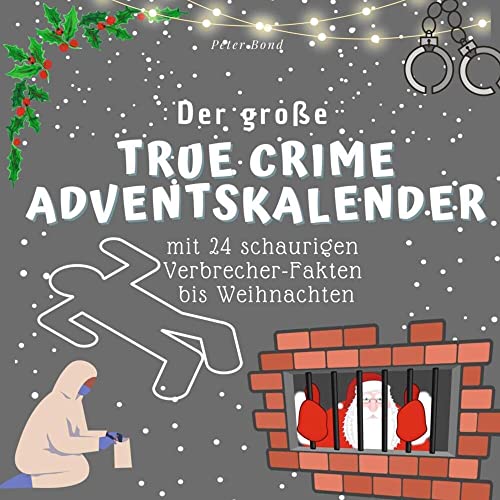 Der grosse True Crime Adventskalender: mit 24 schaurigen Verbrecher-Fakten bis Weihnachten von 27Amigos