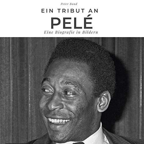 Ein Tribut an Pelé: Eine Biografie in Bildern von 27Amigos