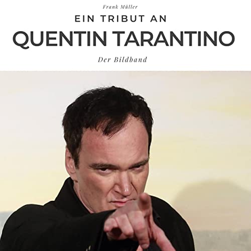 Ein Tribut an Quentin Tarantino: Eine Biografie in Bildern von 27Amigos