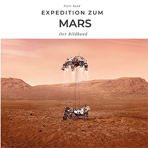 Expedition zum Mars: Mission Perserverance - mit Bildern der NASA: Der Bildband