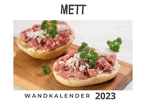 Mett: Wandkalender 2023 DinA4 quer - das perfekte Geschenk für Freunde, Kollegen, zu Weihnachten und Geburtstag