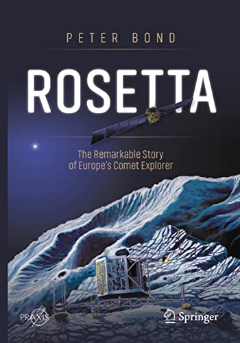 Rosetta: The Remarkable Story of Europe's Comet Explorer (Springer Praxis Books) von Springer