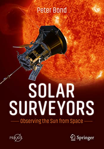 Solar Surveyors: Observing the Sun from Space (Springer Praxis Books)