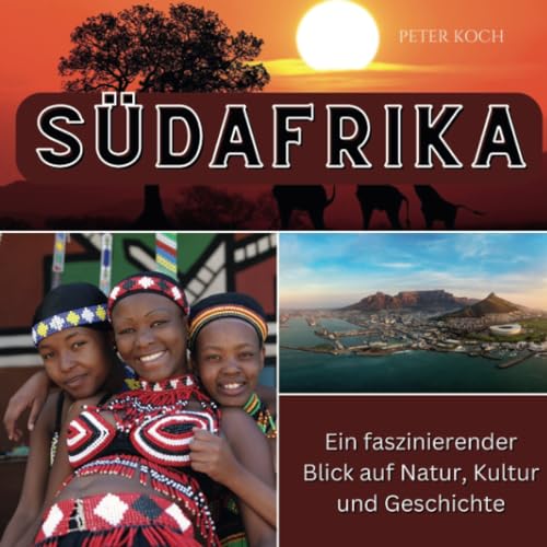 Südafrika: Ein faszinierender Blick auf Natur, Kultur und Geschichte