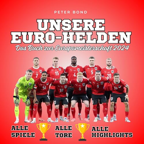 Unsere Euro-Helden Das Buch zur Europameisterschaft 2024: Alle Spiele - Alle Spieler - Alle Highlights von 27 Amigos