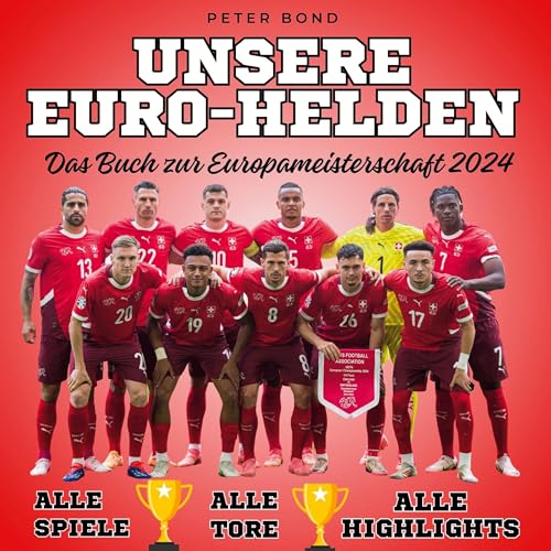 Unsere Euro-Helden Das Buch zur Europameisterschaft 2024: Alle Spiele - Alle Spieler - Alle Highlights von 27Amigos