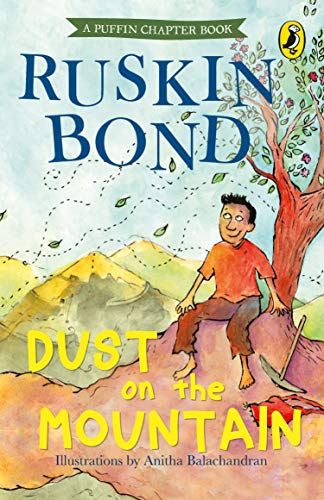 Dust On The Mountain: Paperback, full colour illustrated chapter book for young readers by award-winning author Ruskin Bond