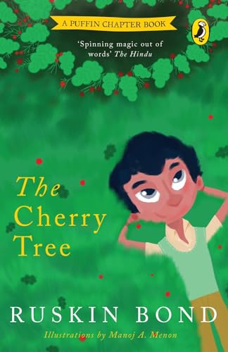 The Cherry Tree: A Short Story in the Popular Puffin Chapter-Book Series for Children by Sahitya Akademi Winning Author (1992) Ruskin Bond, illustrated bedtime tale
