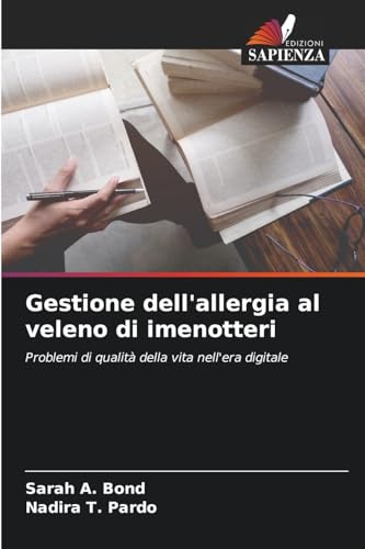 Gestione dell'allergia al veleno di imenotteri: Problemi di qualità della vita nell'era digitale von Edizioni Sapienza