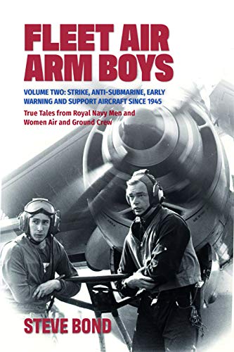 Fleet Air Arm Boys: Strike, Anti-Submarine, Early Warning and Support Aircraft Since 1945. True Tales from Royal Navy Men and Women Air and Ground Crew (2) von Grub Street Publishing