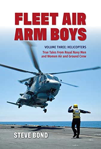 Helicopters: True Tales from Royal Navy Men and Women Air and Ground Crew (Fleet Air Arm Boys, 3) von Grub Street Publishing