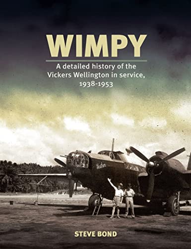 Wimpy: A Detailed Illustrated History of the Vickers Wellington in Service, 1938-1953 von Grub Street Publishing