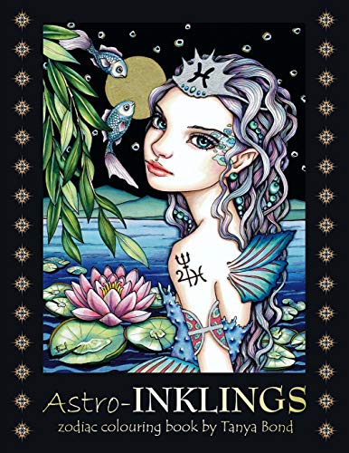 Astro-INKLINGS - zodiac colouring book by Tanya Bond: Coloring book for adults and children featuring inkling girls in zodiac domains of the astrological signs they represent.