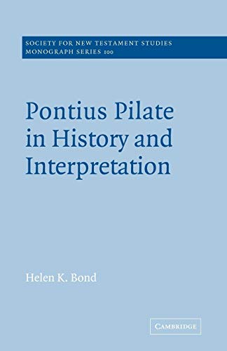 Pontius Pilate History & Interpret (Monograph Series: Society for New Testament Studies, 100, Band 100)