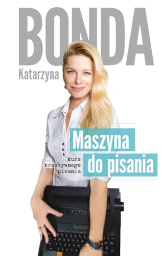 Maszyna do pisania: Kurs kreatywnego pisania Maszyna do pisania: Kurs kreatywnego pisania