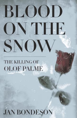 Blood on the Snow: The Killing of Olof Palme von Cornell University Press