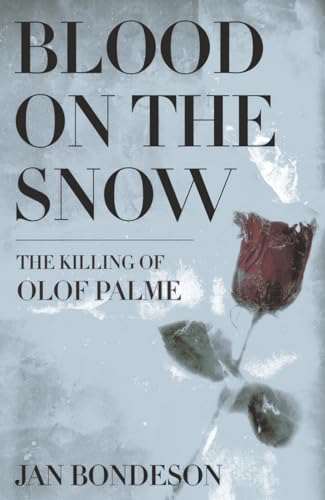 Blood on the Snow: The Killing of Olof Palme