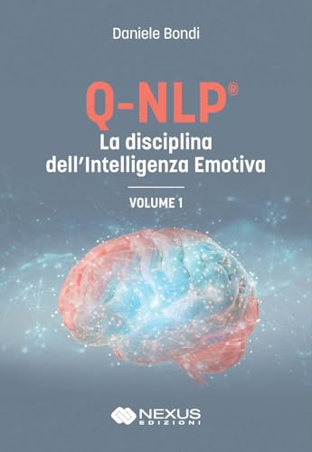 Q-NLP® la disciplina dell'intelligenza emotiva (Vol. 1) von Nexus Edizioni