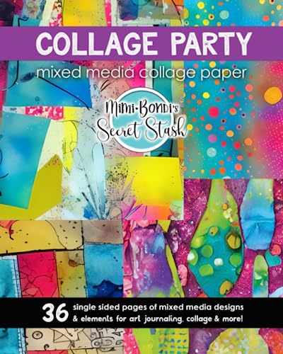 Collage Party Secret Stash: Collage papers for art journaling, mixed media & more!: 36 single sided pages of mixed media designs & elements to use in ... (Secret Stash Mixed Media Collage Paper) von Independently published