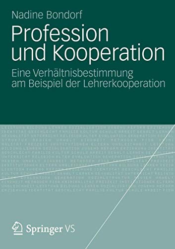 Profession und Kooperation: Eine Verhältnisbestimmung am Beispiel der Lehrerkooperation (German Edition)
