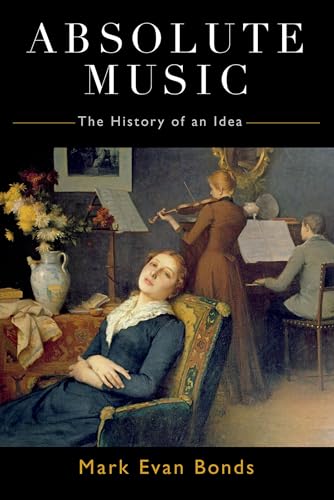 Absolute Music: The History of an Idea von Oxford University Press