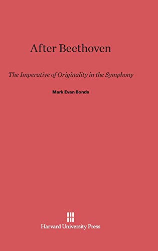 After Beethoven: The Imperative of Originality in the Symphony