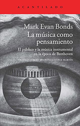 La música como pensamiento : el público y la música instrumental en la época de Beethoven (Acantilado, Band 298) von Acantilado