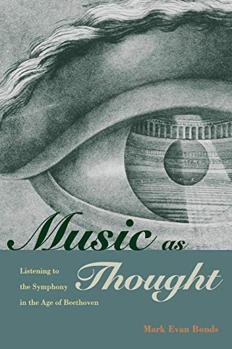 Music as Thought: Listening to the Symphony in the Age of Beethoven Music as Thought: Listening to the Symphony in the Age of Beethoven