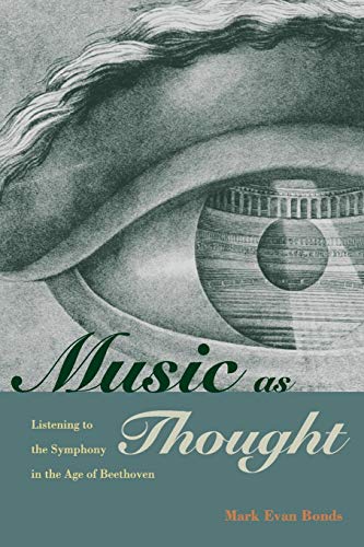 Music as Thought: Listening to the Symphony in the Age of Beethoven