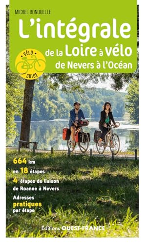 L'intégrale de la Loire à Vélo: De Nevers à l'Océan von OUEST FRANCE