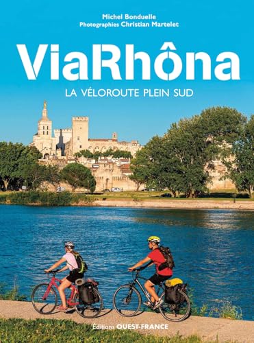 ViaRhôna - La véloroute plein sud von OUEST FRANCE