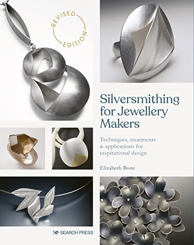 Silversmithing for Jewellery Makers: Techniques, Treatments & Applications for Inspirational Design von Search Press