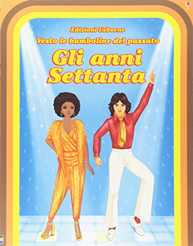 Gli anni Settanta. Vesto le bamboline del passato. Con adesivi Gli anni Settanta. Vesto le bamboline del passato. Con adesivi von Usborne Publishing