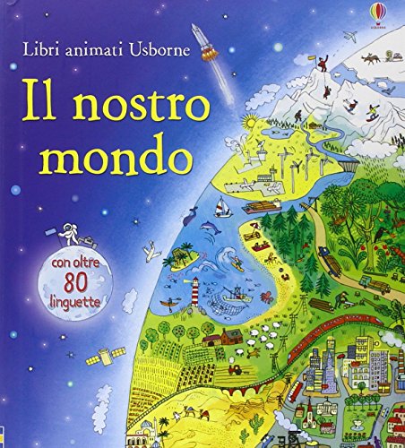 Il nostro mondo. Libri animati (Libri animati Usborne)