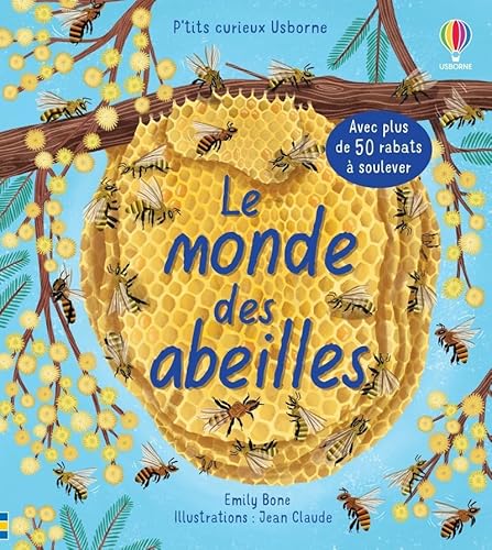 Le monde des abeilles - P'tits curieux Usborne: Avec plus de 50 rabats à soulever