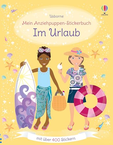 Mein Anziehpuppen-Stickerbuch: Im Urlaub: Stickerheft mit über 400 Anzieh-Stickern – Stickervergnügen ab 5 Jahren (Meine Anziehpuppen-Stickerbücher) von Usborne Publishing