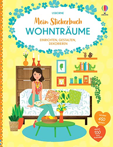 Mein Stickerbuch: Wohnträume: einrichten, gestalten, dekorieren – über 450 Sticker, davon 100 Sticker zum selbst Ausmalen – Stickerspaß ab 5 Jahren (Meine Stickerbücher)