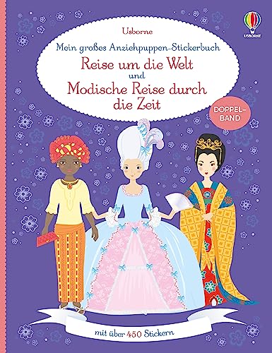 Mein großes Anziehpuppen-Stickerbuch: Reise um die Welt und Modische Reise durch die Zeit: Doppelband mit über 450 Stickern – Mode-Stickerheft ab 5 Jahren (Meine großen Anziehpuppen-Stickerbücher) von Usborne Publishing