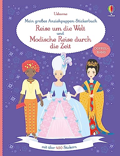 Mein großes Anziehpuppen-Stickerbuch: Reise um die Welt und Modische Reise durch die Zeit: Doppelband mit über 450 Stickern – Mode-Stickerheft ab 5 Jahren (Meine großen Anziehpuppen-Stickerbücher)