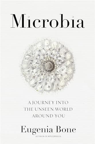 Microbia: A Journey into the Unseen World Around You