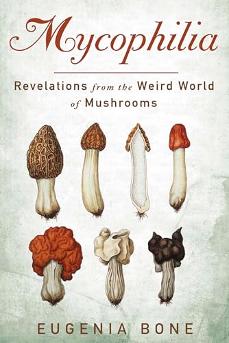 Mycophilia: Revelations from the Weird World of Mushrooms von Rodale