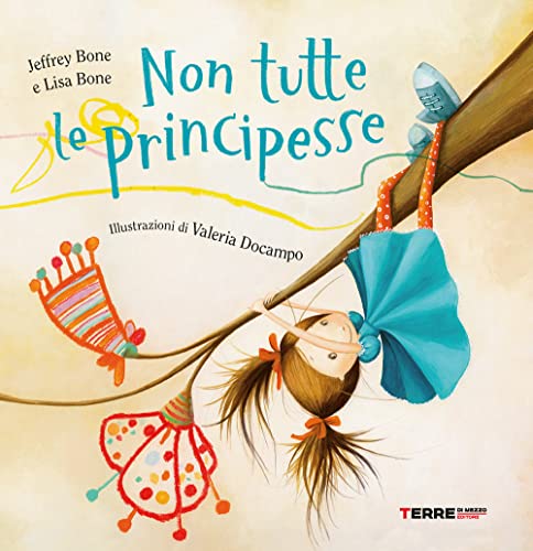Non tutte le principesse. Ediz. a colori (Acchiappastorie) von Terre di Mezzo