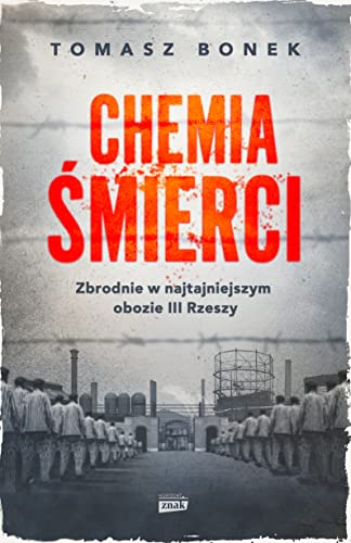 Chemia śmierci: Zbrodnie w najtajniejszym obozie III Rzeszy