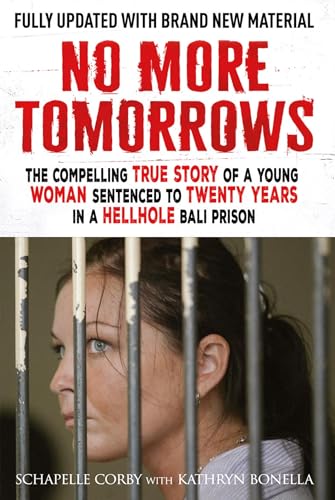 No More Tomorrows: The Compelling True Story of a Young Woman Sentenced to Twenty Years in a Hellhole Bali Prison von Quercus
